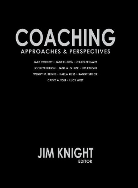 Coaching: Approaches and Perspectives by Jim Knight 9781412969246