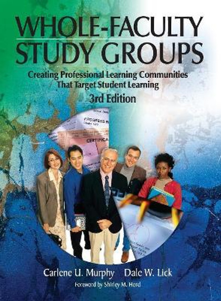 Whole-Faculty Study Groups: Creating Professional Learning Communities That Target Student Learning by Carlene U. Murphy 9781412908931