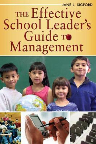 The Effective School Leader's Guide to Management by Jane L. Sigford 9781412917582