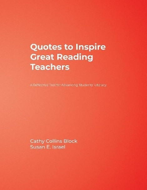 Quotes to Inspire Great Reading Teachers: A Reflective Tool for Advancing Students' Literacy by Cathy Collins Block 9781412926485