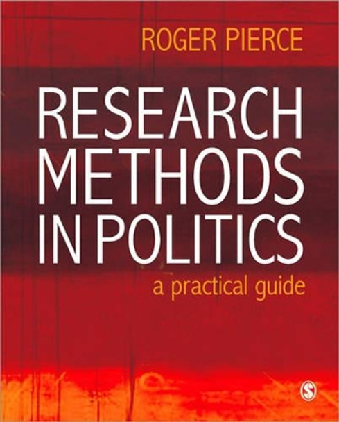 Research Methods in Politics by Roger Pierce 9781412935517