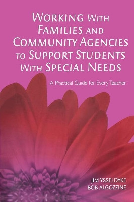 Working With Families and Community Agencies to Support Students With Special Needs: A Practical Guide for Every Teacher by James E. Ysseldyke 9781412938983