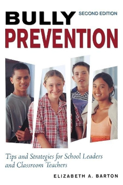 Bully Prevention: Tips and Strategies for School Leaders and Classroom Teachers by Elizabeth A. Barton 9781412939171