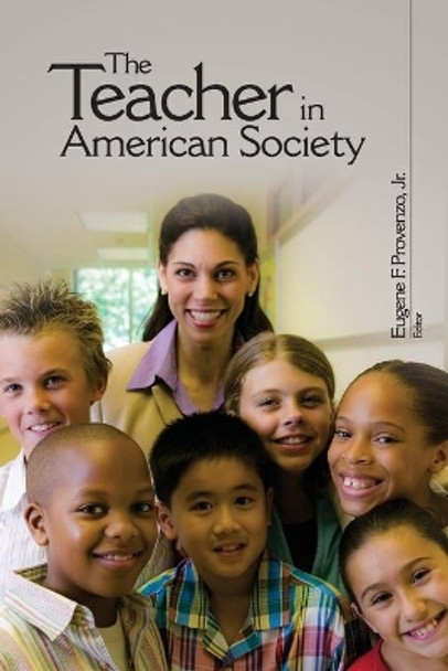 The Teacher in American Society: A Critical Anthology by Eugene F. Provenzo 9781412965934