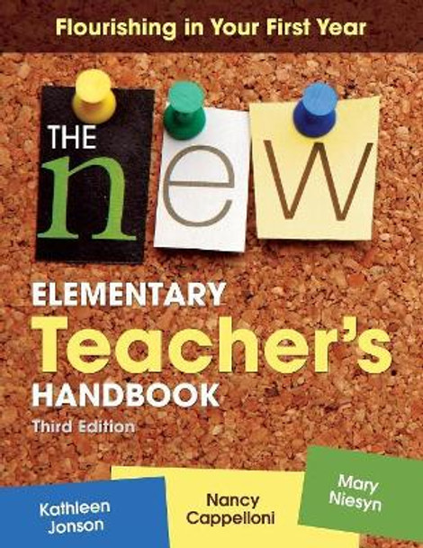The New Elementary Teacher's Handbook: Flourishing in Your First Year by Kathleen Feeney Jonson 9781412978095