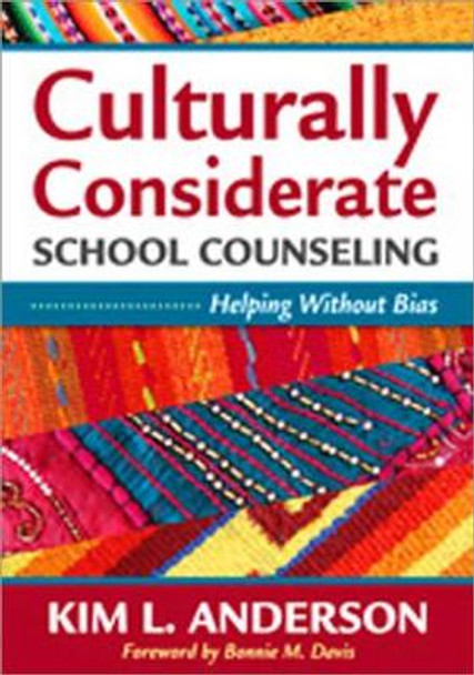 Culturally Considerate School Counseling: Helping Without Bias by Kim L. Anderson 9781412987516