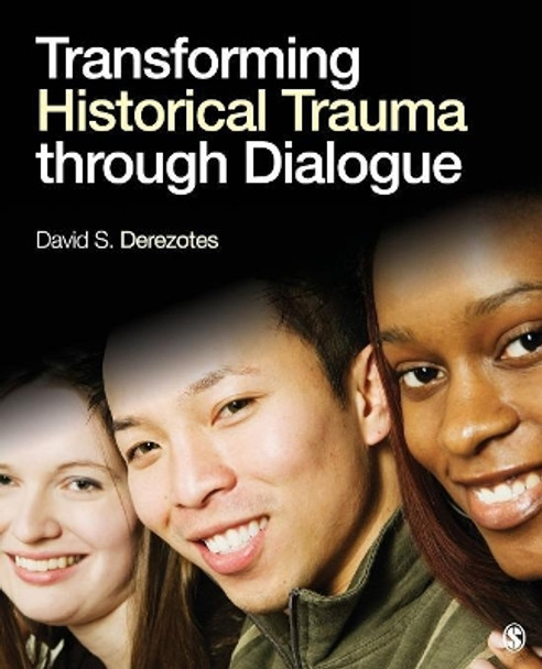 Transforming Historical Trauma through Dialogue by David S. Derezotes 9781412996150