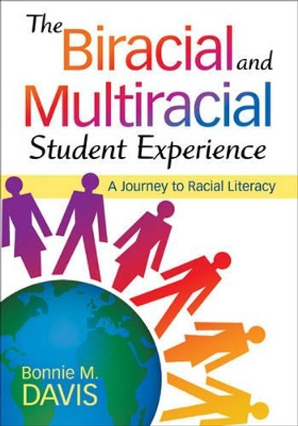 The Biracial and Multiracial Student Experience: A Journey to Racial Literacy by Bonnie M. Davis 9781412975063