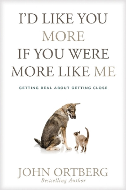 I'd Like You More if You Were More like Me by John Ortberg 9781414379036