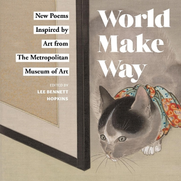 World Make Way: New Poems Inspired by Art from The Metropolitan Museum by Lee Bennett Hopkins 9781419728457