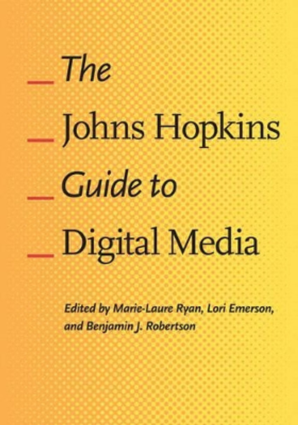 The Johns Hopkins Guide to Digital Media by Marie-Laure Ryan 9781421412238