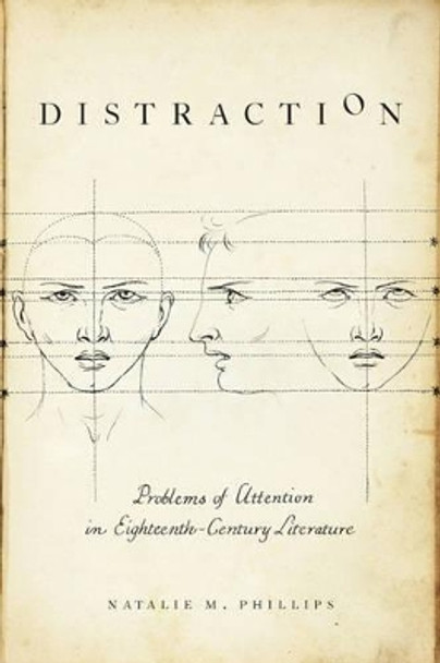 Distraction: Problems of Attention in Eighteenth-Century Literature by Natalie M. Phillips 9781421420127