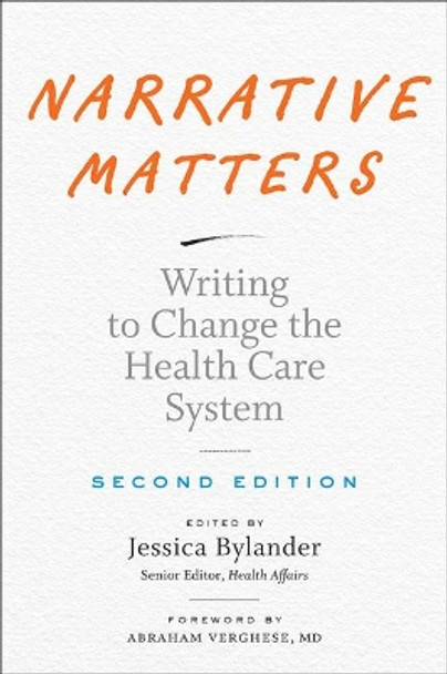 Narrative Matters: Writing to Change the Health Care System by Jessica Bylander 9781421437545