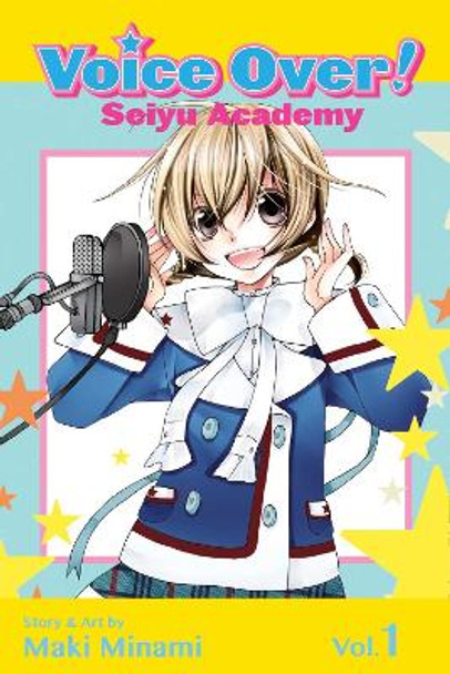 Voice Over!: Seiyu Academy, Vol. 1 by Maki Minami 9781421559704