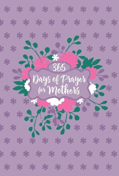 365 Days of Prayers for Mothers by Broadstreet Publishing 9781424558179