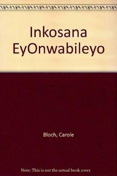 Inkosana eyOnwabileyo by Carole Bloch 9781431405282