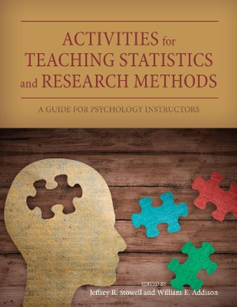 Activities for Teaching Statistics and Research Methods: A Guide for Psychology Instructors by Jeffrey R. Stowell 9781433827143