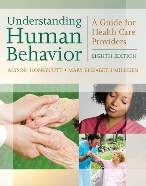 Understanding Human Behavior: A Guide for Health Care Providers by Alyson Honeycutt 9781435486607