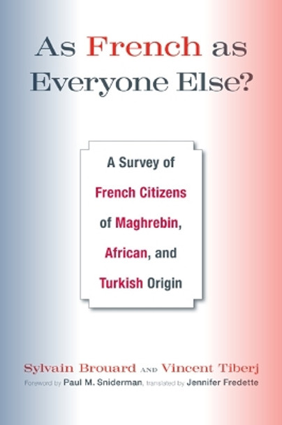 As French as Everyone Else?: A Survey of French Citizens of Maghrebin, African, and Turkish Origin by Sylvain Brouard 9781439902950