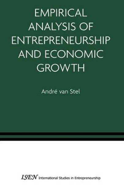 Empirical Analysis of Entrepreneurship and Economic Growth by Andre van Stel 9781441939142