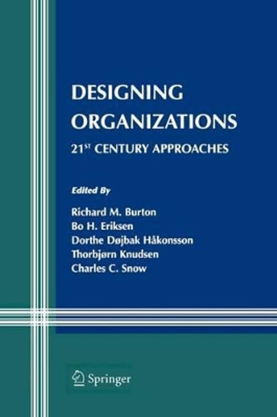 Designing Organizations: 21st Century Approaches by Richard M. Burton 9781441946027