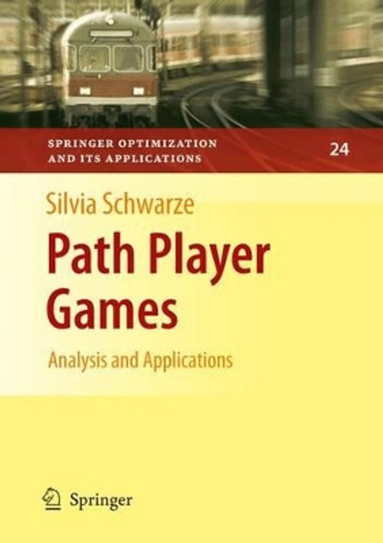 Path Player Games: Analysis and Applications by Silvia Schwarze 9781441946065