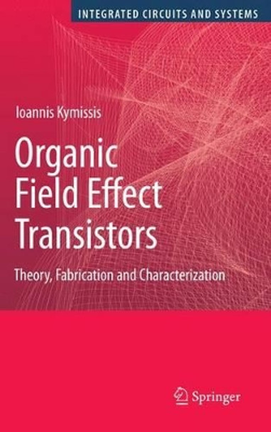 Organic Field Effect Transistors: Theory, Fabrication and Characterization by Ioannis Kymissis 9781441947116