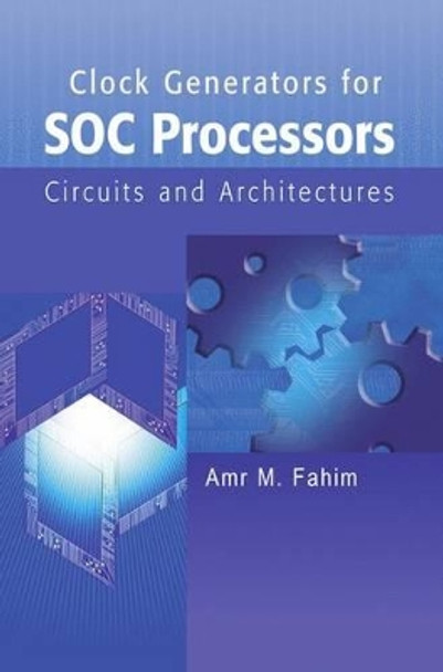 Clock Generators for SOC Processors: Circuits and Architectures by Amr Fahim 9781441954701