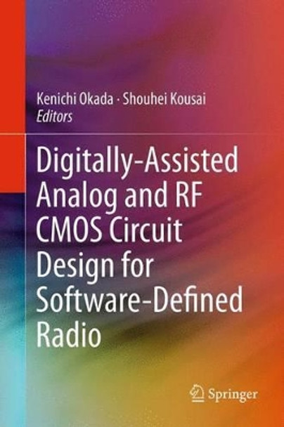 Digitally-Assisted Analog and RF CMOS Circuit Design for Software-Defined Radio by Kenichi Okada 9781441985132