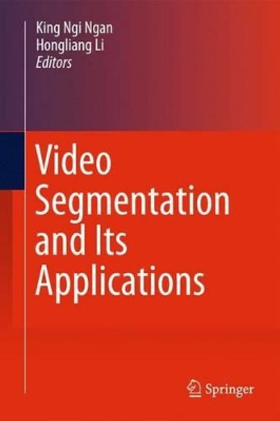 Video Segmentation and Its Applications by King Ngi Ngan 9781441994813