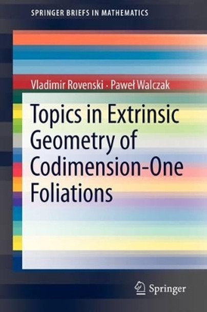 Topics in Extrinsic Geometry of Codimension-One Foliations by Vladimir Rovenski 9781441999078