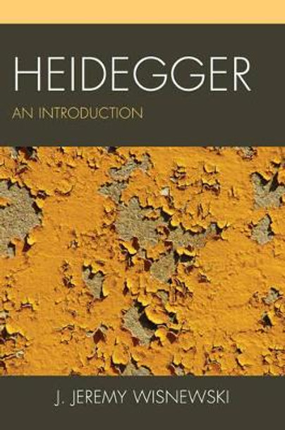 Heidegger: An Introduction by J. Jeremy Wisnewski 9781442219250