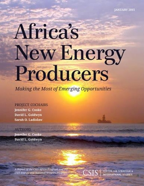 Africa's New Energy Producers: Making the Most of Emerging Opportunities by Jennifer G. Cooke 9781442240612