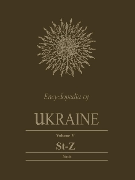 Encyclopedia - Ukraine: Volume 5 by University of Toronto Press, Scholarly Publishing Division 9781442652453