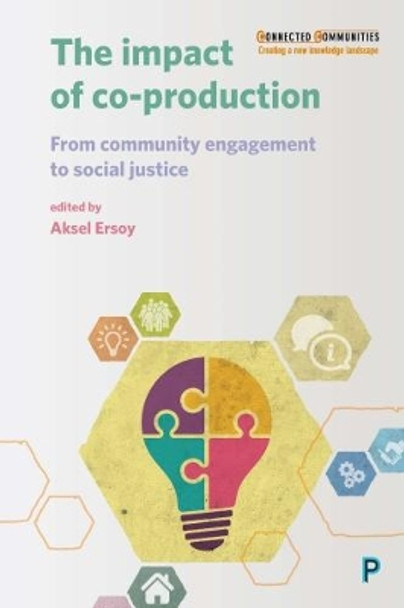 The Impact of Co-production: From Community Engagement to Social Justice by Aksel Ersoy 9781447330295