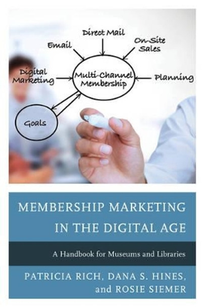 Membership Marketing in the Digital Age: A Handbook for Museums and Libraries by Patricia Rich 9781442259805