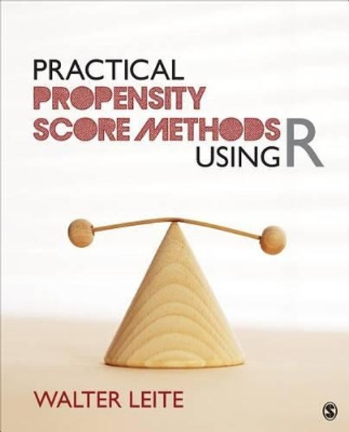 Practical Propensity Score Methods Using R by Walter L. Leite 9781452288888
