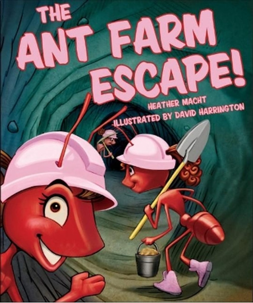 The Ant Farm Escape! by Heather Macht 9781455624294