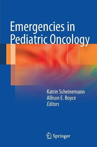 Emergencies in Pediatric Oncology by Katrin Scheinemann 9781461411734 Emergencies in Pediatric Oncology by Katrin Scheinemann 9781461411734