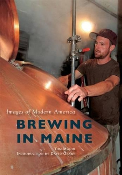 Brewing in Maine by Tom Major 9781467115698