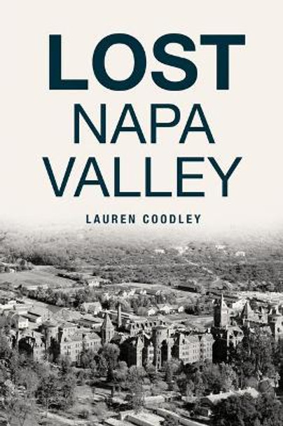 Lost Napa Valley by Lauren Coodley 9781467147644