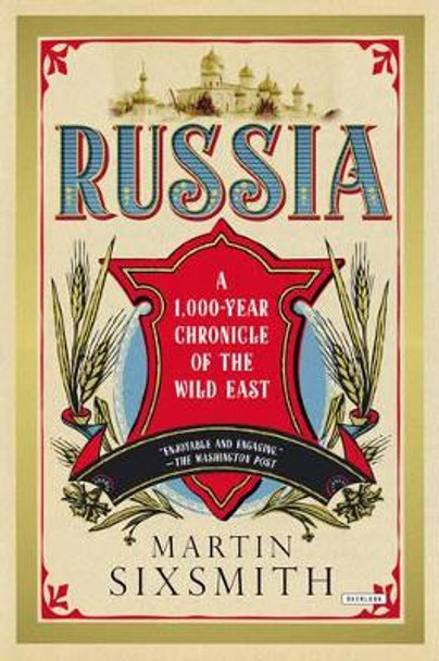 Russia: A 1,000 Year Chronicle of the Wild East by Martin Sixsmith 9781468305012