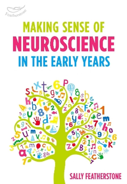 Making Sense of Neuroscience in the Early Years by Sally Featherstone 9781472938312