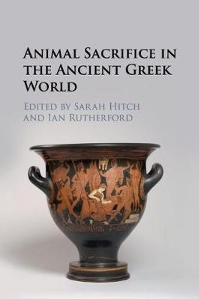 Animal Sacrifice in the Ancient Greek World by Sarah Hitch