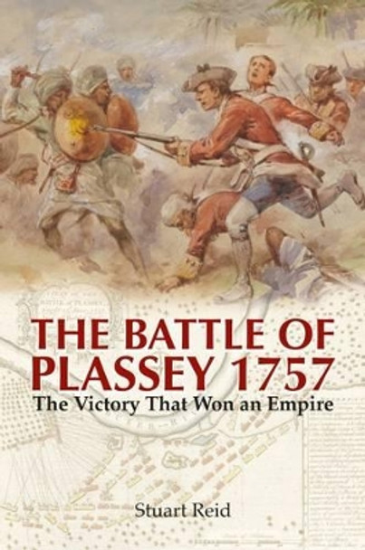 Battle of Plassey 1757 by Stuart Reid 9781473885264