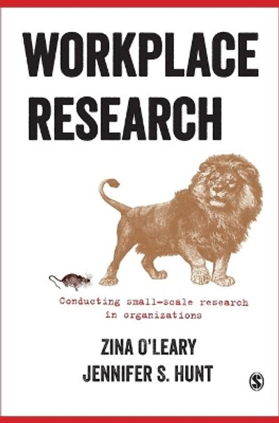 Workplace Research: Conducting small-scale research in organizations by Zina O'Leary 9781473913202