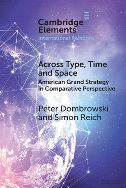 Across Type, Time and Space: American Grand Strategy in Comparative Perspective by Peter Dombrowski