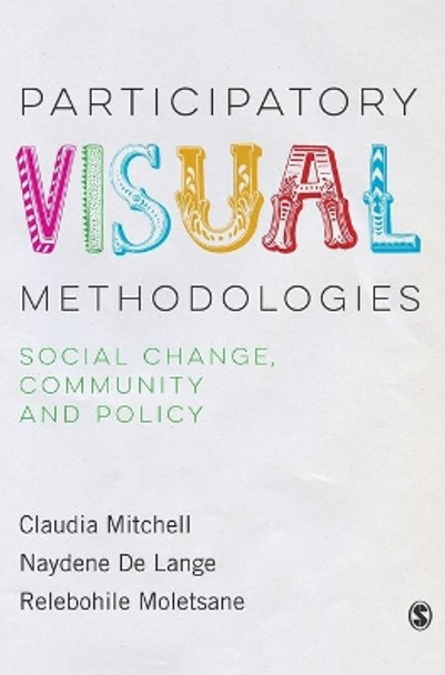 Participatory Visual Methodologies: Social Change, Community and Policy by Claudia Mitchell 9781473947306