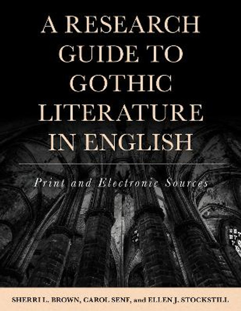 A Research Guide to Gothic Literature in English: Print and Electronic Sources by Sherri Brown 9781442277472