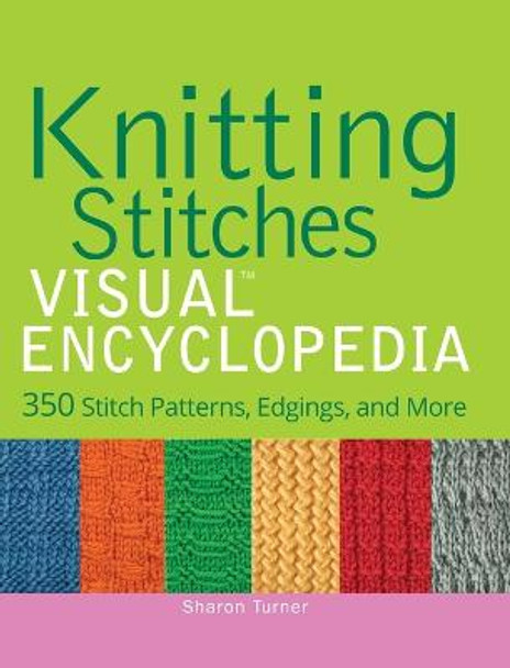 Knitting Stitches VISUAL Encyclopedia by Sharon Turner